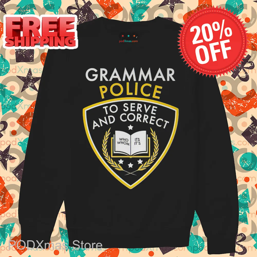 Grammar Police To Serve And Correct Shirt