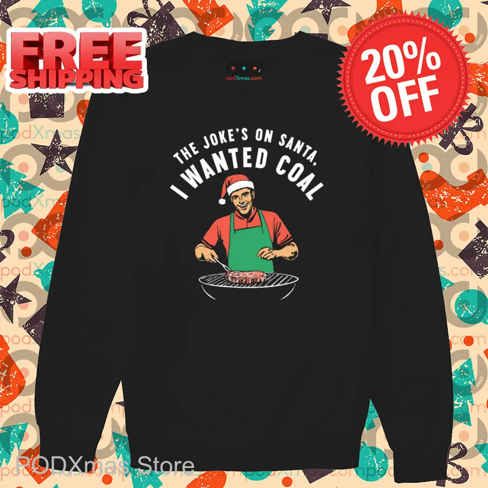 Grill The Joke's On Santa I Wanted Coal 2024 Shirt