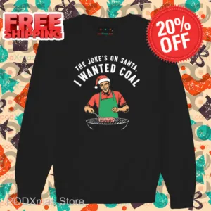 Grill The Joke's On Santa I Wanted Coal 2024 Shirt
