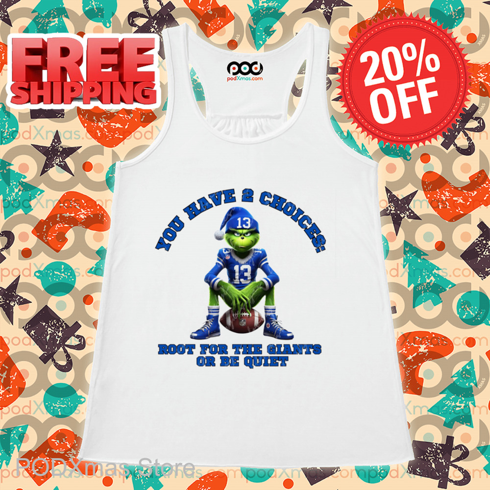 Grinch Detroit Lions You Have 2 Choices Root For The Giants Or Be Quiet Shirt