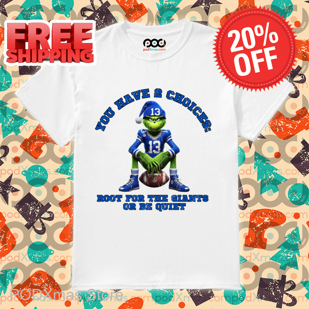 Grinch Detroit Lions You Have 2 Choices Root For The Giants Or Be Quiet Shirt