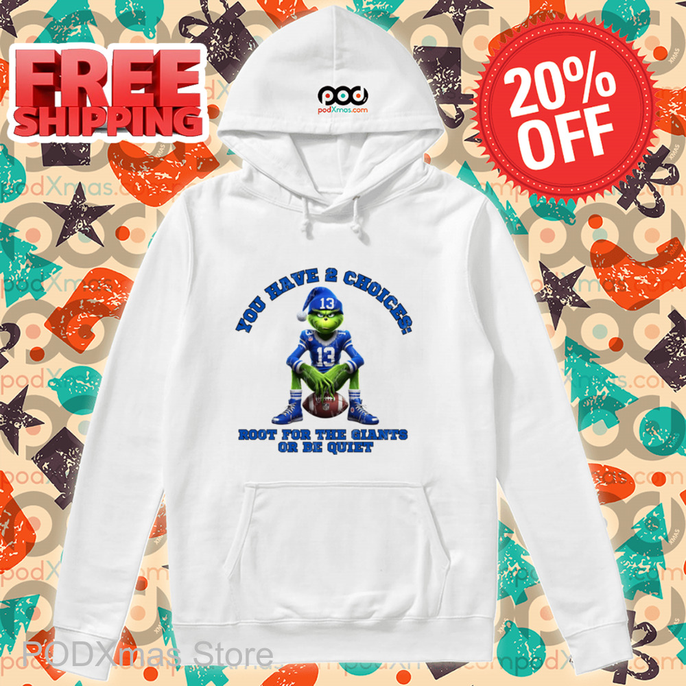Grinch Detroit Lions You Have 2 Choices Root For The Giants Or Be Quiet Shirt