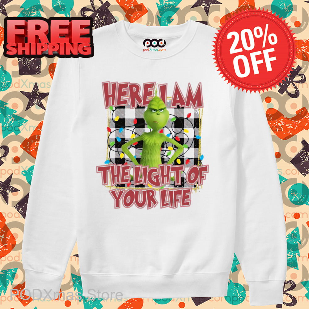 Grinch Here I Am The Light Of Your Life Christmas 2024 Shirt