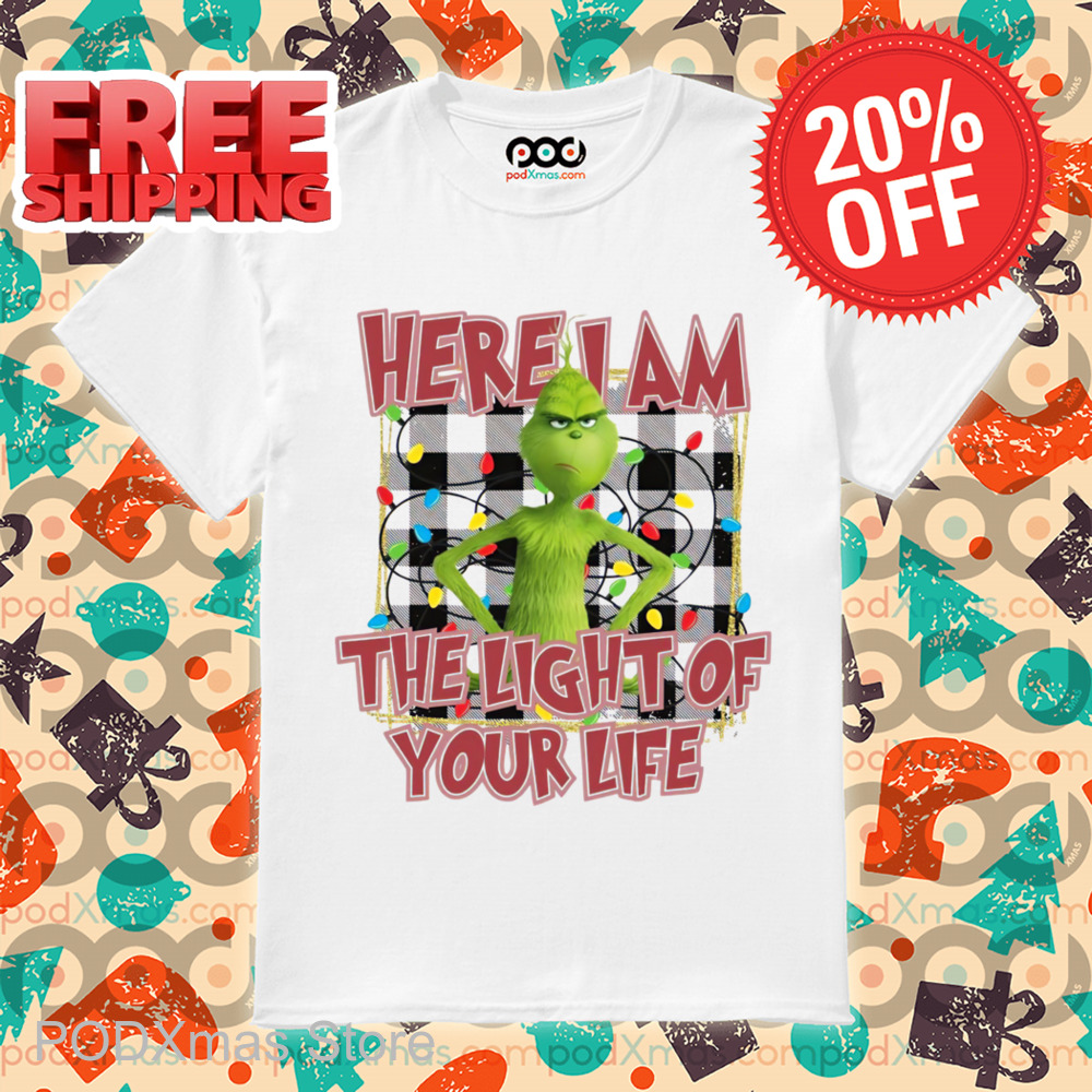 Grinch Here I Am The Light Of Your Life Christmas 2024 Shirt Grinch Here I Am The Light Of Your Life Christmas 2024 Shirt
