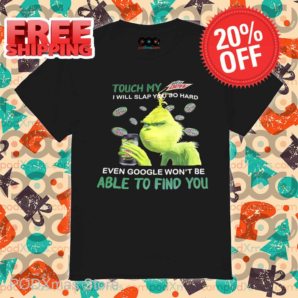 Grinch I Will Slap You So Hard Even Google Won't Be Able To Find You Shirt Grinch I Will Slap You So Hard Even Google Won't Be Able To Find You Shirt