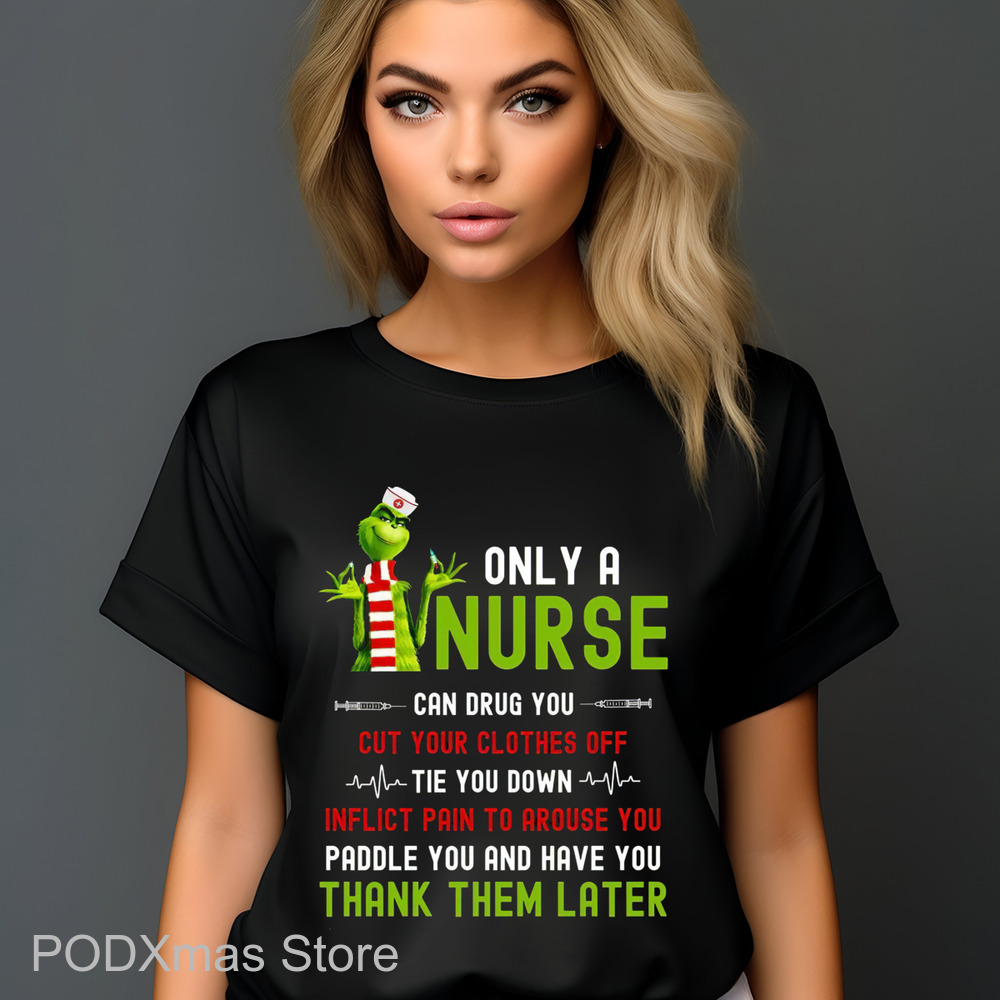 Grinch Only A Nurse Can Drug You Cut Your Clothes Off 2024 Shirt