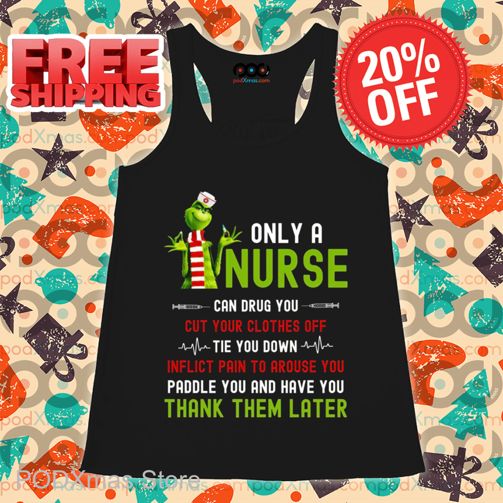 Grinch Only A Nurse Can Drug You Cut Your Clothes Off 2024 Shirt