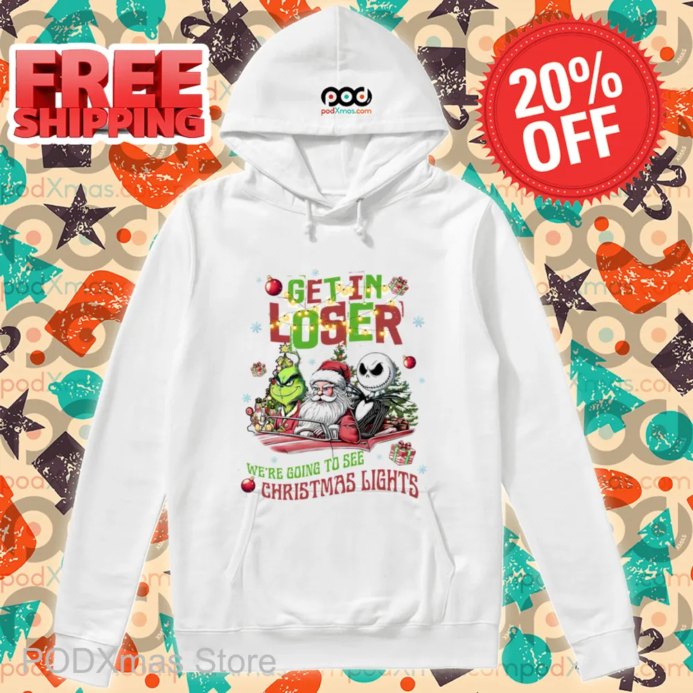 Grinch Santa Jack Skellington Get In Loser We're Going To See Christmas Lights Shirt