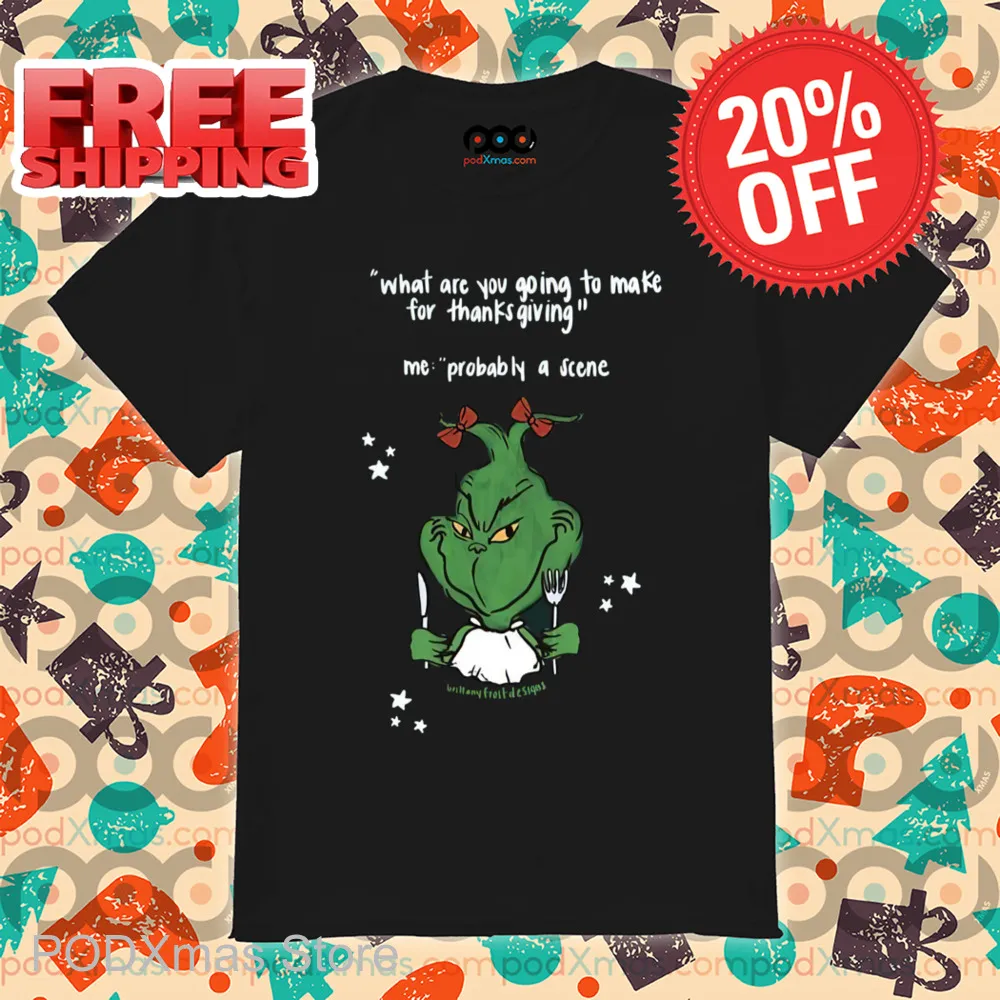 Grinch What Are You Going To Make For Thanksgiving Shirt