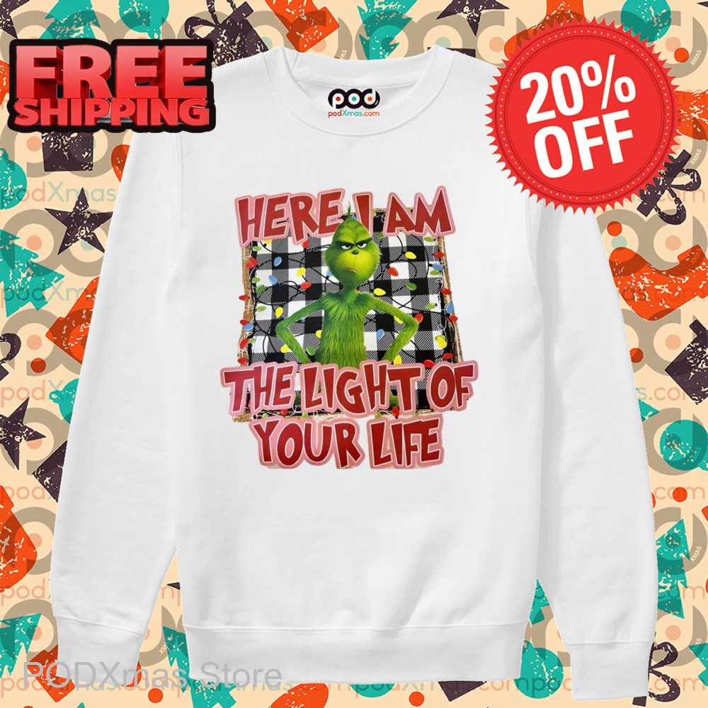 Grinch Where I Am The Light Of Your Life Shirt