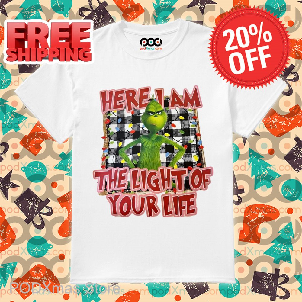 Grinch Where I Am The Light Of Your Life Shirt