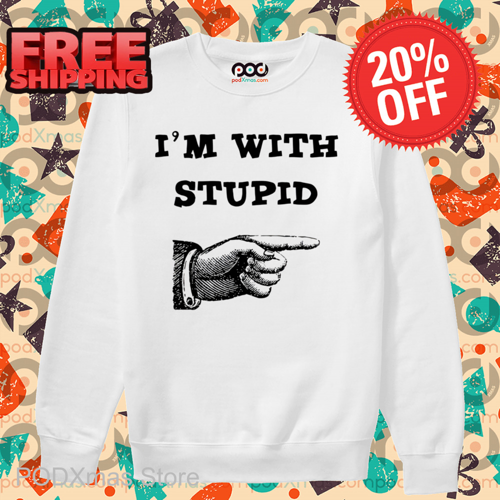 Hand Pointing Left I'm With Stupid Shirt