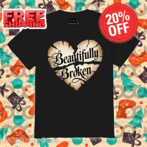 Heart Break Beautifully Broken Shirt