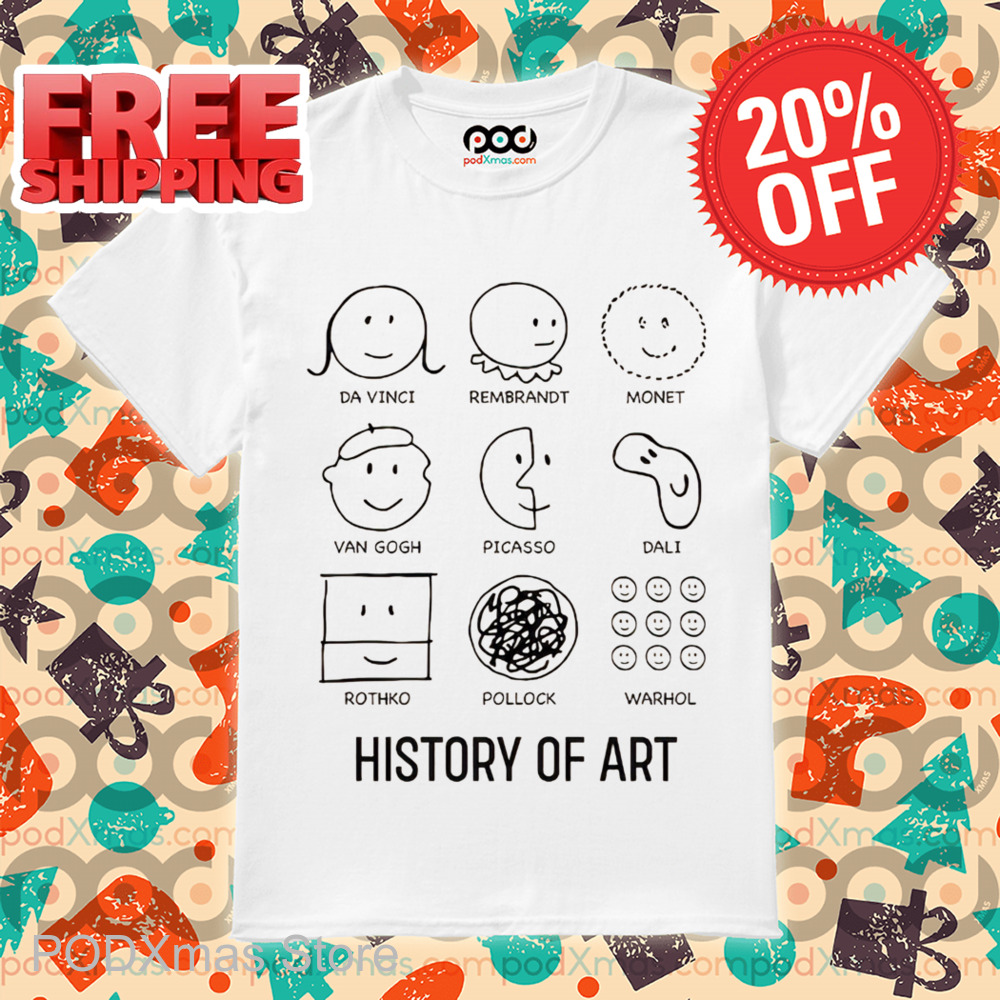 History of Art Da Vinci Rembrandt Monet Van Gogh Picasso Dali Rothko Pollock Wwarhol Shirt History of Art Da Vinci Rembrandt Monet Van Gogh Picasso Dali Rothko Pollock Wwarhol Shirt