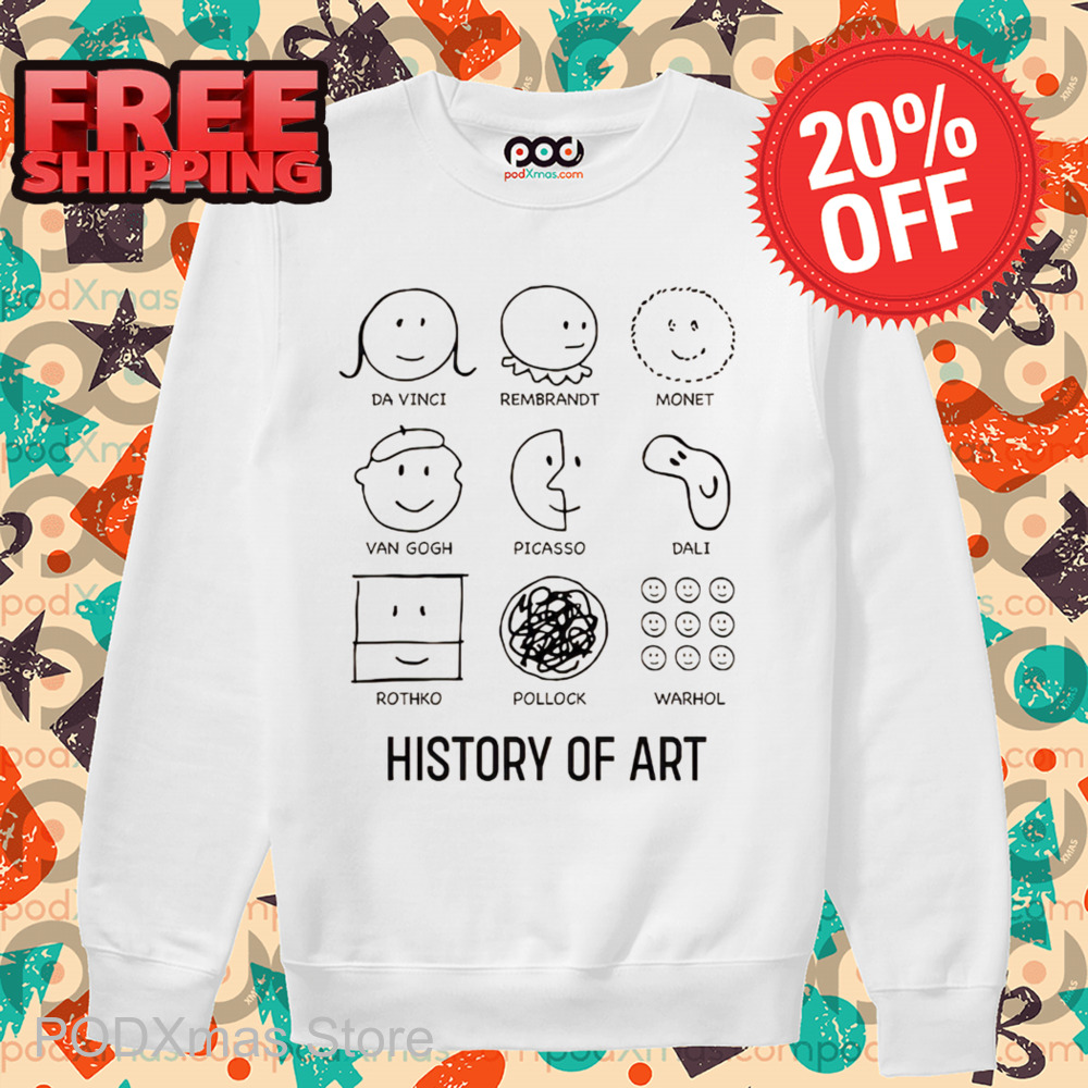 History of Art Da Vinci Rembrandt Monet Van Gogh Picasso Dali Rothko Pollock Wwarhol Shirt History of Art Da Vinci Rembrandt Monet Van Gogh Picasso Dali Rothko Pollock Wwarhol Shirt