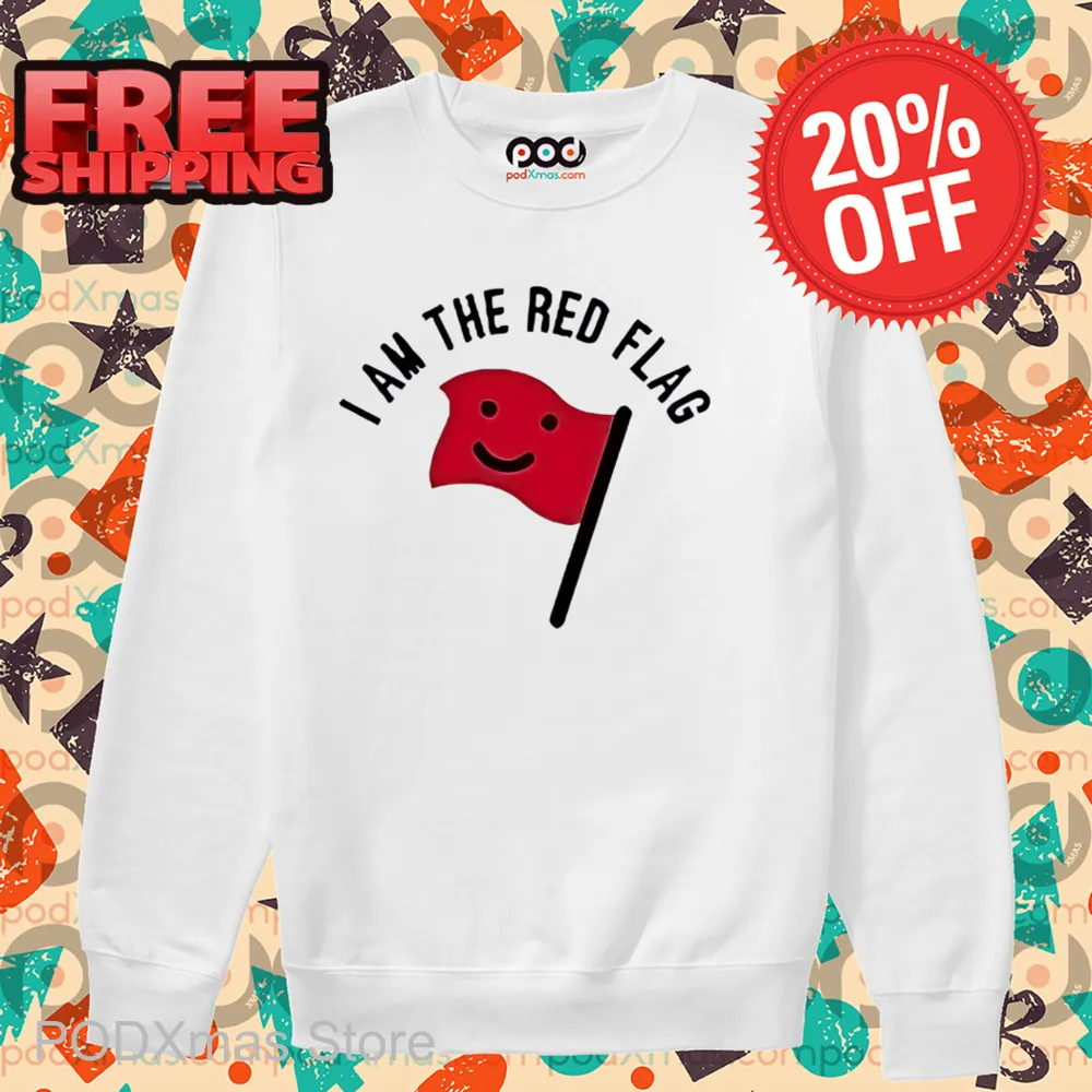 I Am The Red Flag 2024 Shirt