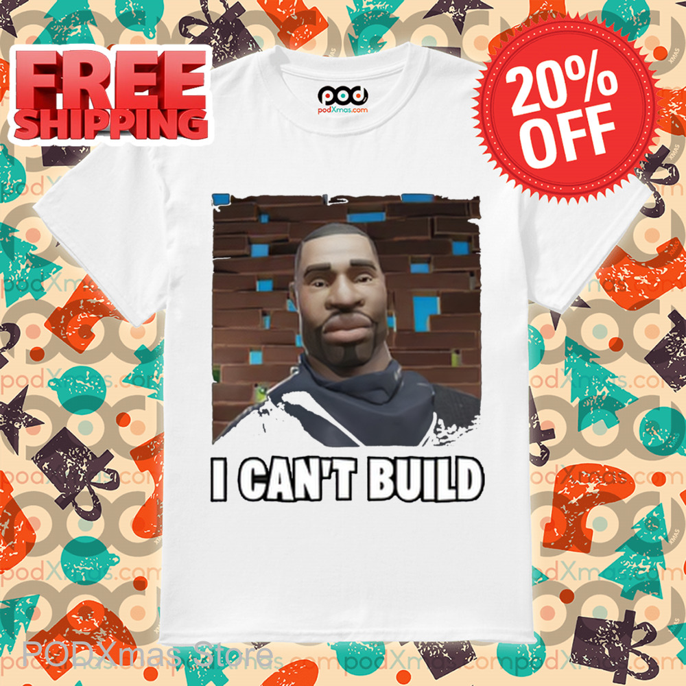 I Can't Build Shirt
