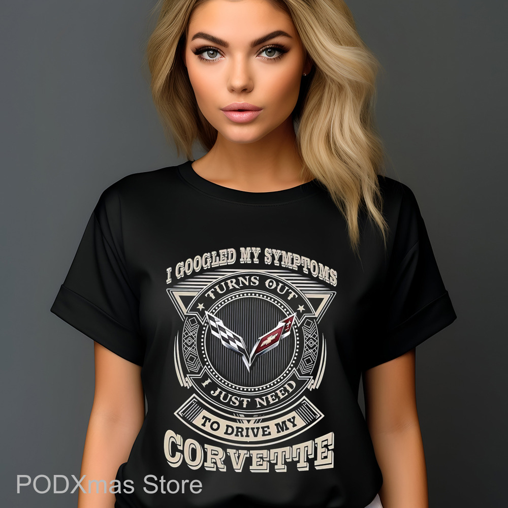 I Googled My Symptoms Turns Out I Just Need To Drive My Corvette 2024 Shirt I Googled My Symptoms Turns Out I Just Need To Drive My Corvette 2024 Shirt
