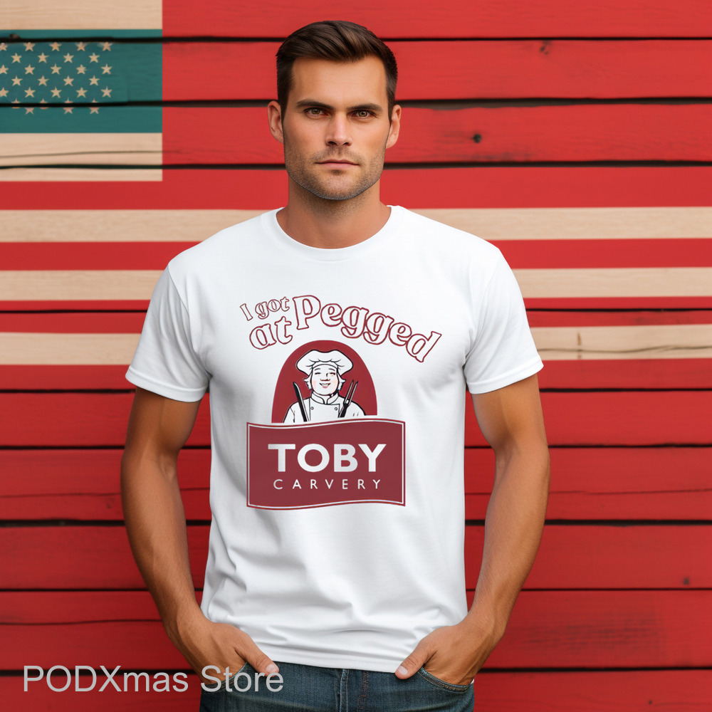 I Got Pegged At Toby Carvery Shirt