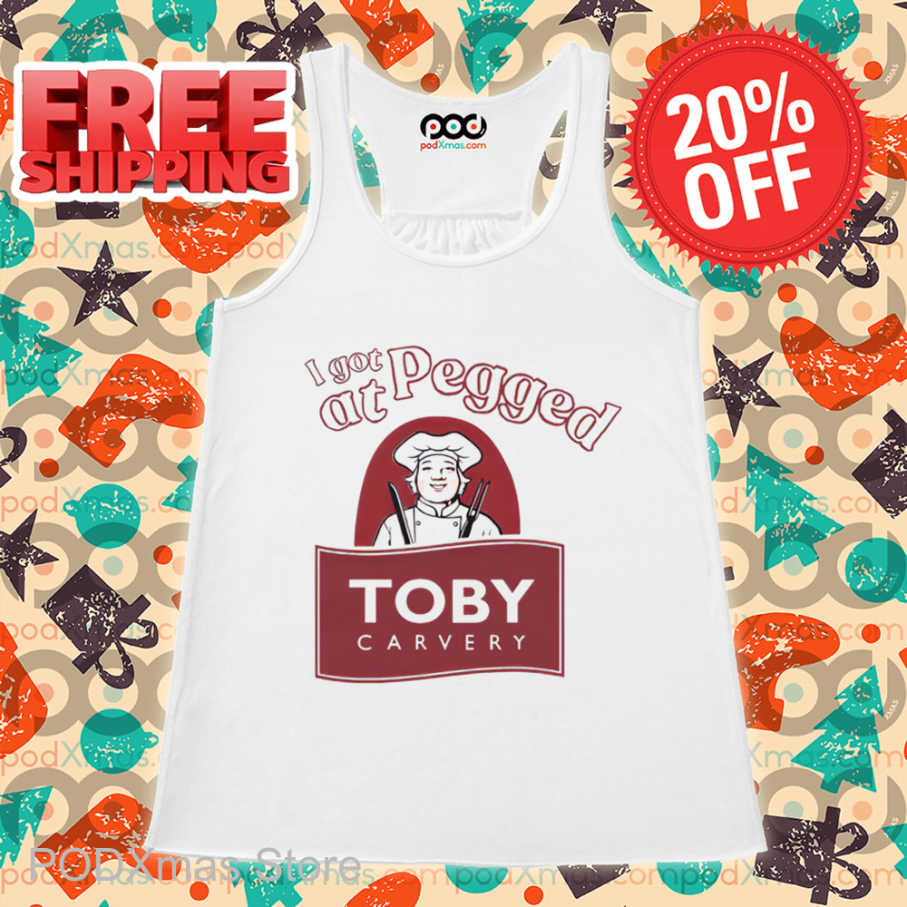 I Got Pegged At Toby Carvery Shirt