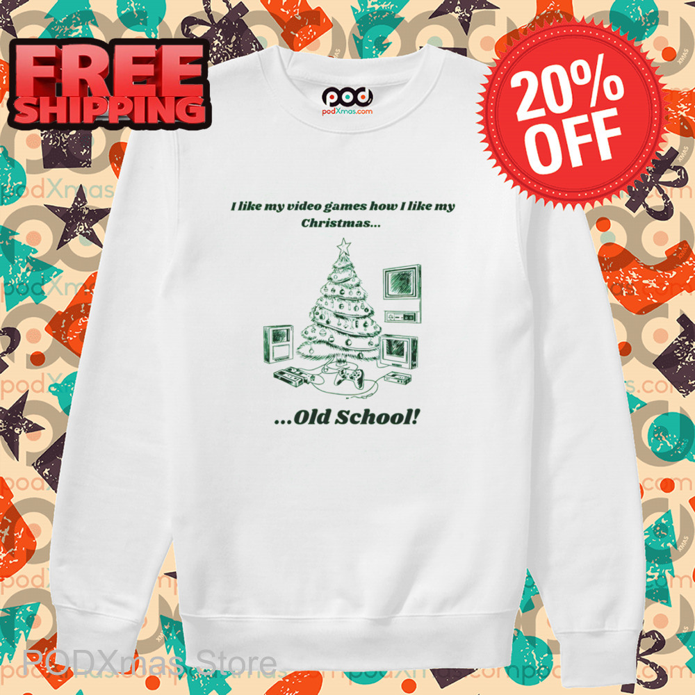 I Like My Video Games How I Like My Christmas Old School 2024 Shirt