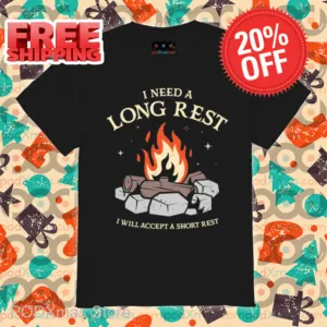 I Need A Long Rest I Will Accept A Short Rest Shirt