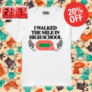 I Walked The Mile In High School Shirt