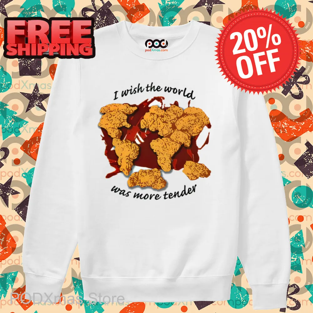 I Wish The World Was More Tender Shirt
