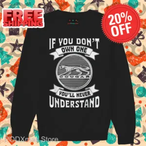 If You Don't Own One Cougar You'll Never Understand 2024 Shirt