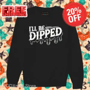 I'll Be Dipped 2024 Shirt