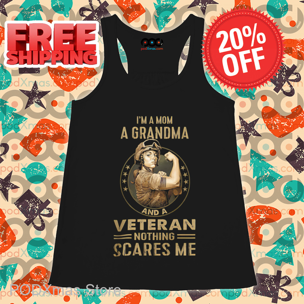 I'm A Mom A Grandma And A Veteran Nothing Scares Me Vintage 2024 Shirt