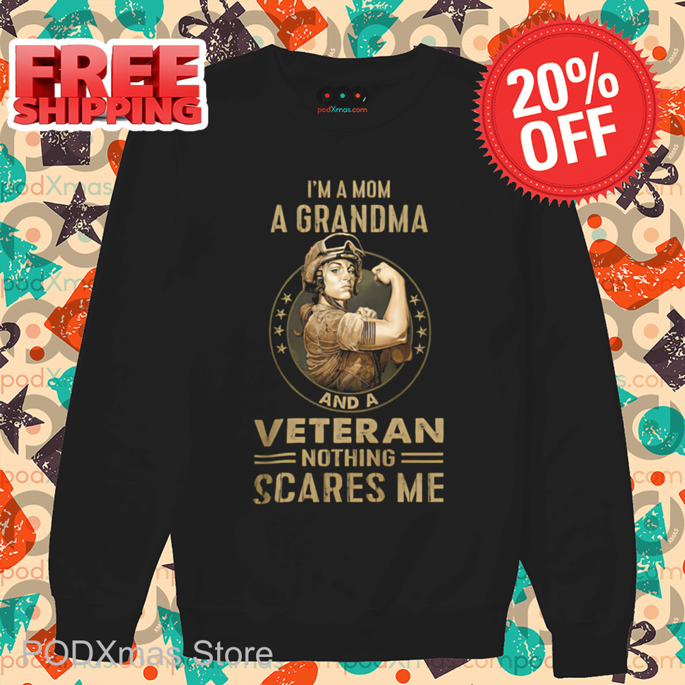 I'm A Mom A Grandma And A Veteran Nothing Scares Me Vintage 2024 Shirt