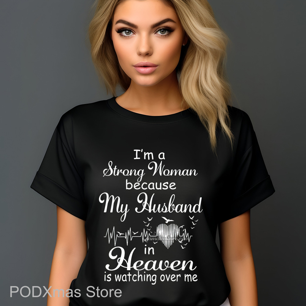 I'm A Strong Woman Because My Husband In Heaven Is Watching Over Me Shirt I'm A Strong Woman Because My Husband In Heaven Is Watching Over Me Shirt