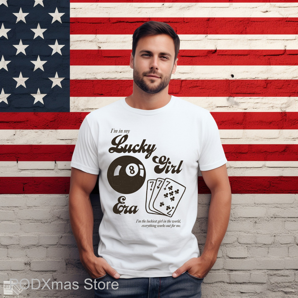 I'm In My Lucky Girl Era I'm The Luckiest Girl In The World Everything Works Out For Me Shirt I'm In My Lucky Girl Era I'm The Luckiest Girl In The World Everything Works Out For Me Shirt