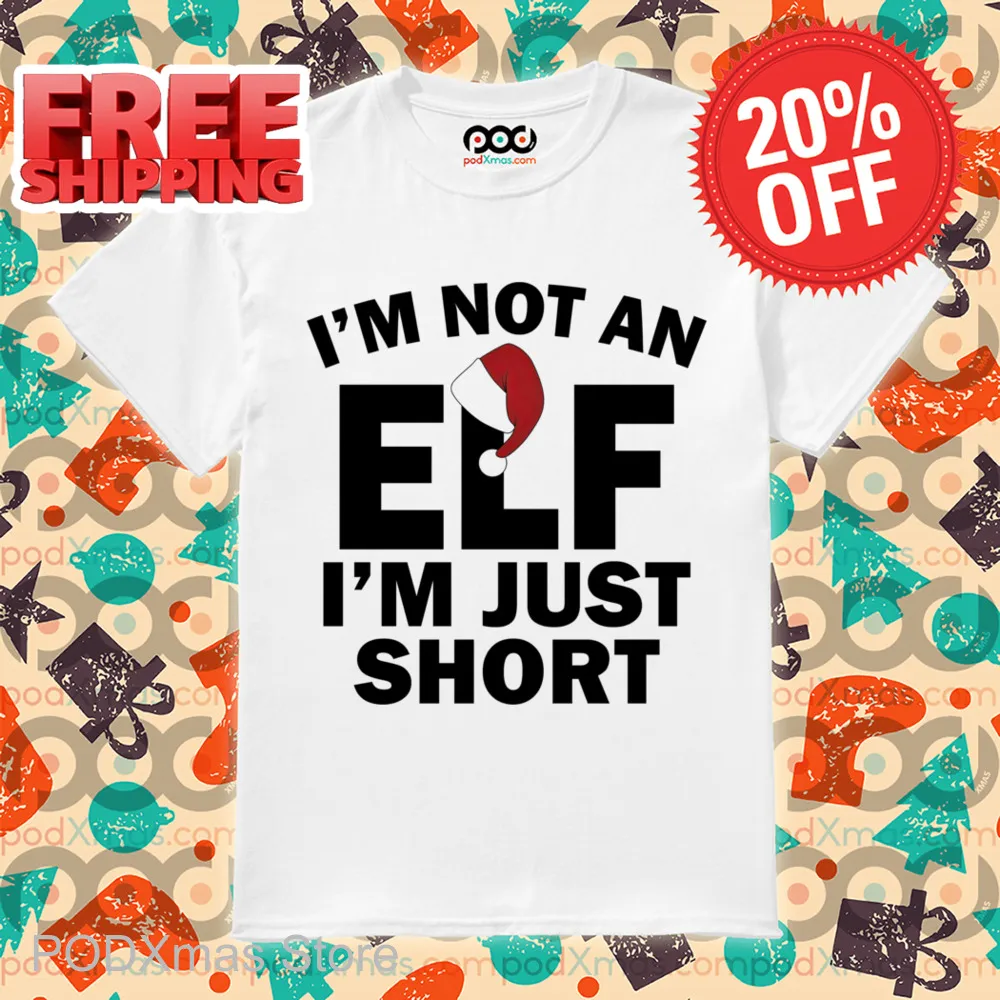 I'm Not An ELF I'm Just Short Christmas 2024 Shirt