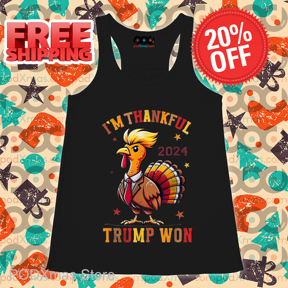 I'm Thankful Trump Won 2024 Shirt