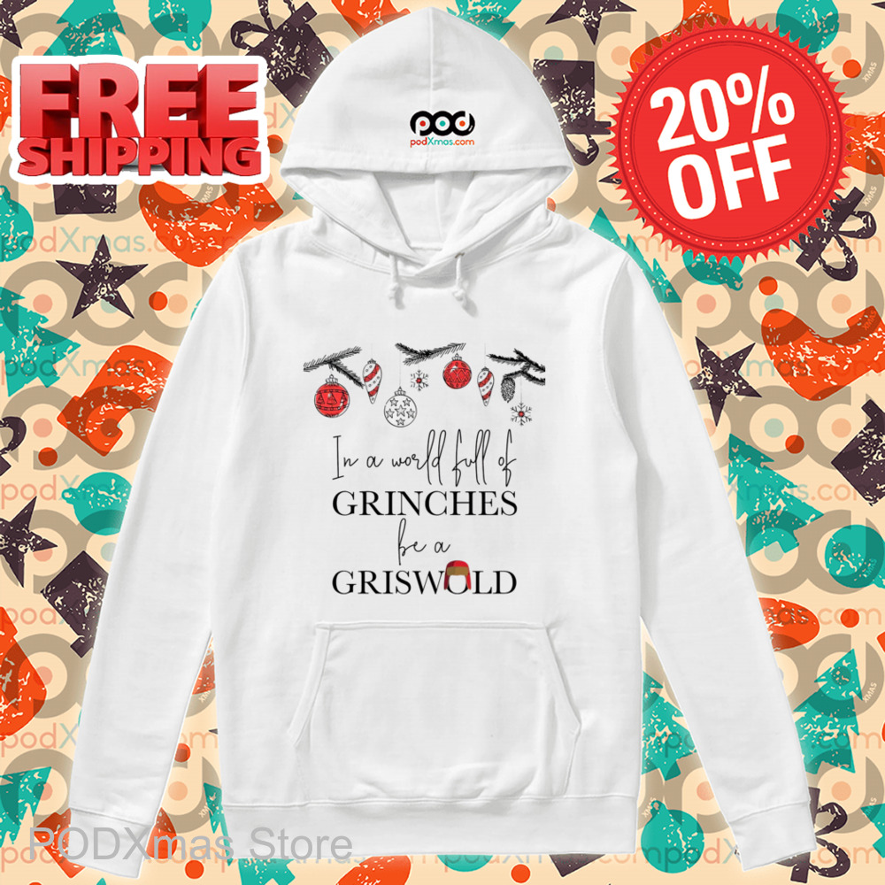 In A World Full Of Grinches Be A Griswold Christmas 2024 Shirt In A World Full Of Grinches Be A Griswold Christmas 2024 Shirt