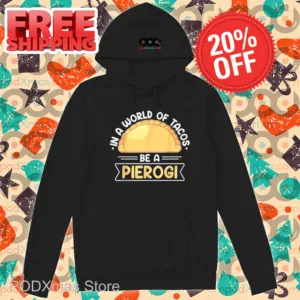 In A World Of Tacos Be A Pierogi Shirt