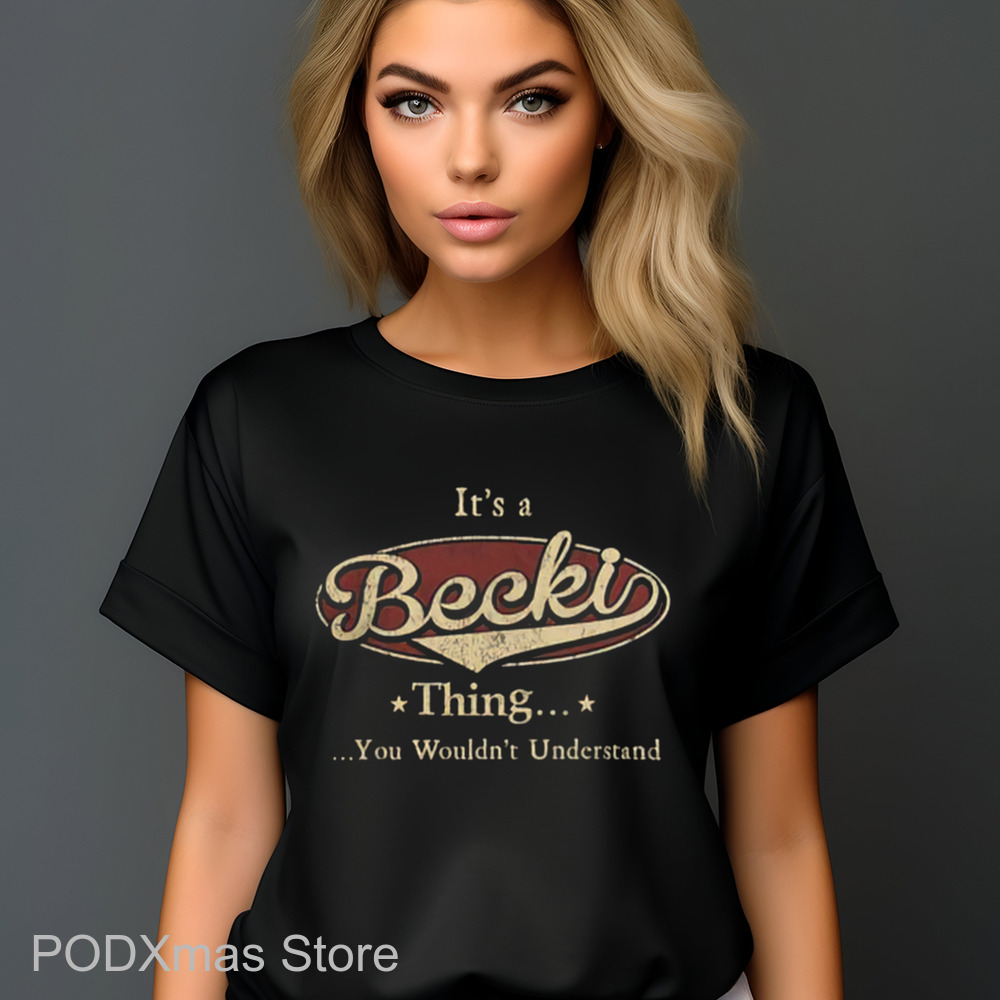 It's A Becki Thing You Wouldn't Understand Vintage 2024 Shirt It's A Becki Thing You Wouldn't Understand Vintage 2024 Shirt