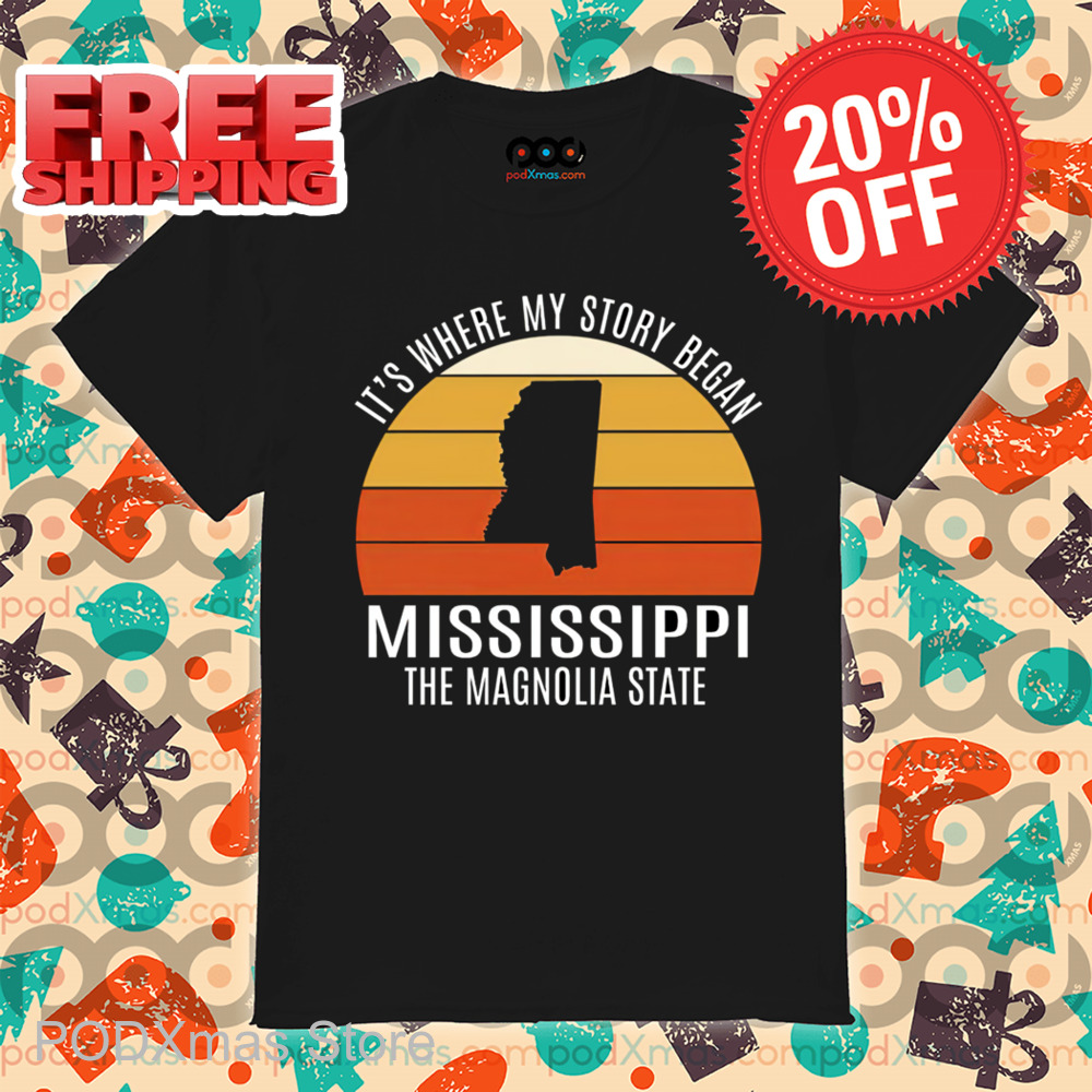 It's Where My Story Began Mississippi The Magnolia State Retro 2024 Shirt