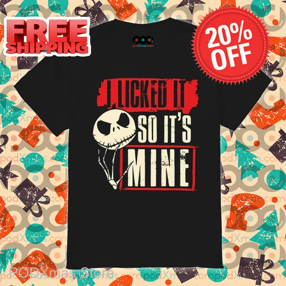 Jack Skellington I Licked IT So It's Mine Shirt