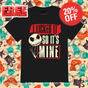 Jack Skellington I Licked IT So It's Mine Shirt