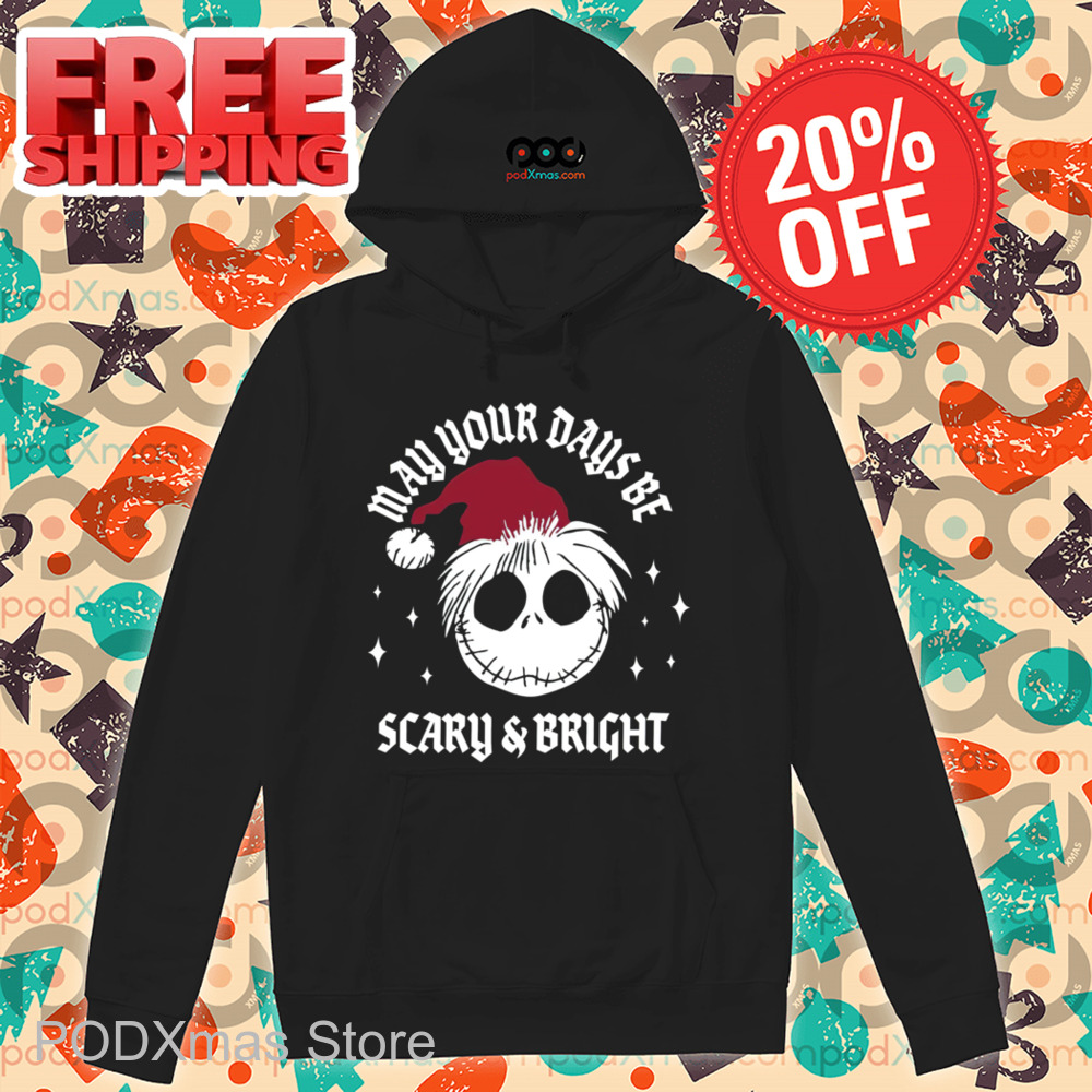 Jack Skellington Santa Hat May Your Days be Scary And Bright Christmas 2024 Shirt