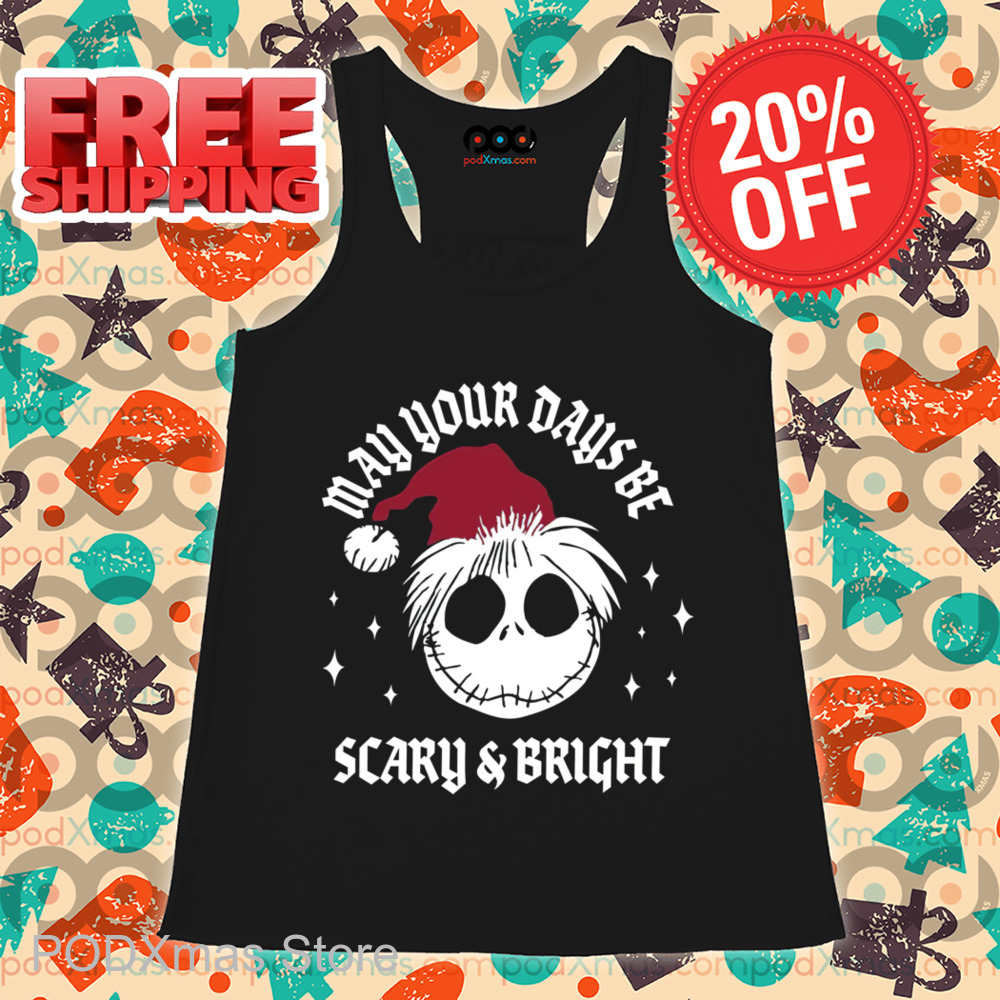 Jack Skellington Santa Hat May Your Days be Scary And Bright Christmas 2024 Shirt Jack Skellington Santa Hat May Your Days be Scary And Bright Christmas 2024 Shirt