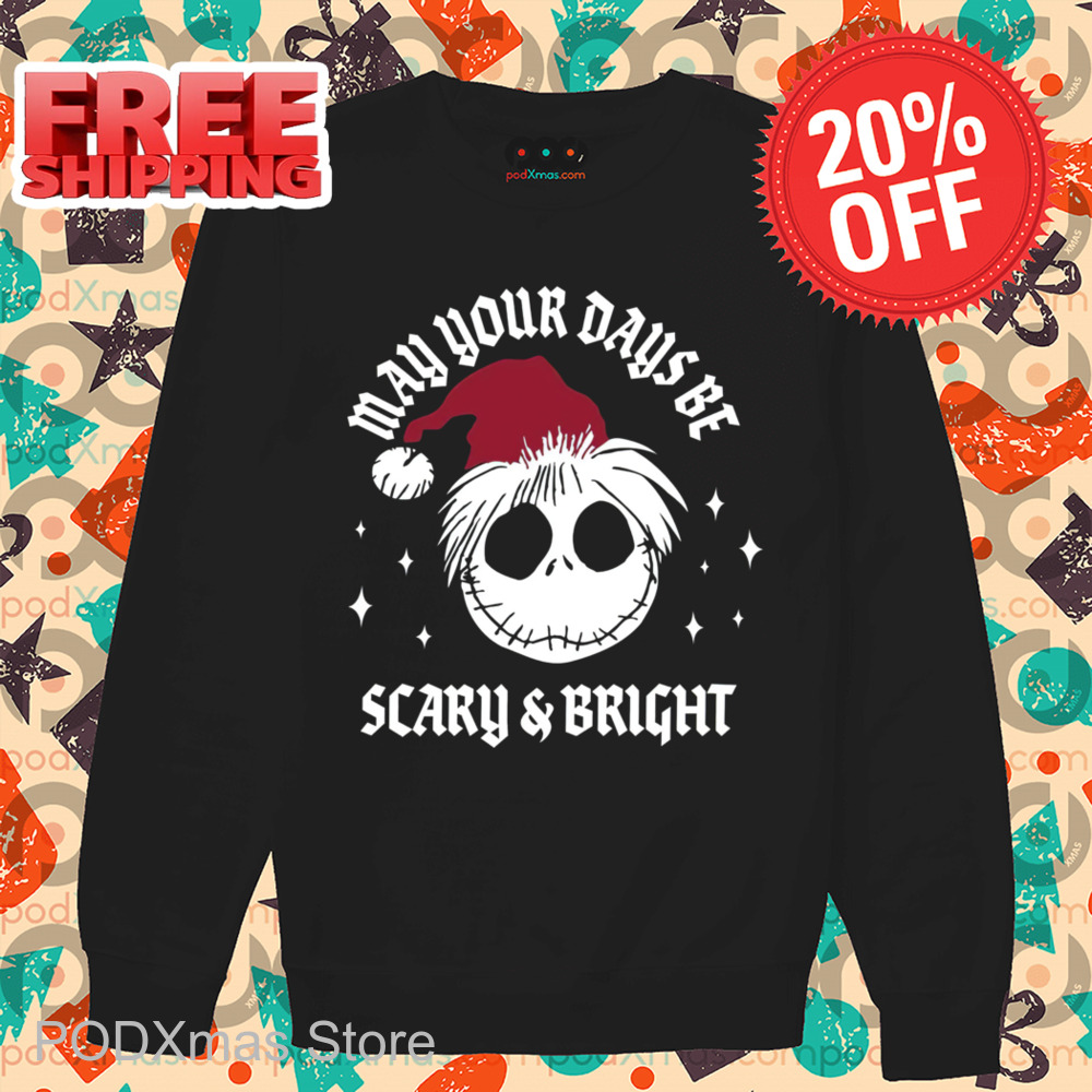 Jack Skellington Santa Hat May Your Days be Scary And Bright Christmas 2024 Shirt Jack Skellington Santa Hat May Your Days be Scary And Bright Christmas 2024 Shirt