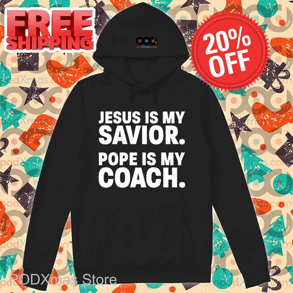Jesus Is My Savior Pope Is My Coach Shirt