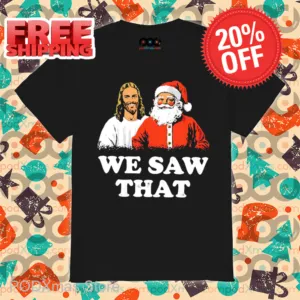 Jesus Santa We Saw That Christmas 2024 Shirt