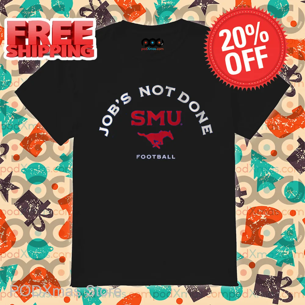 Job's Not Done SMU Football Shirt