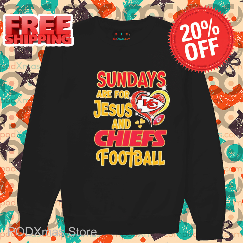 Kansas City Chiefs Sundays Are For Jesus And Chiefs Football Shirt