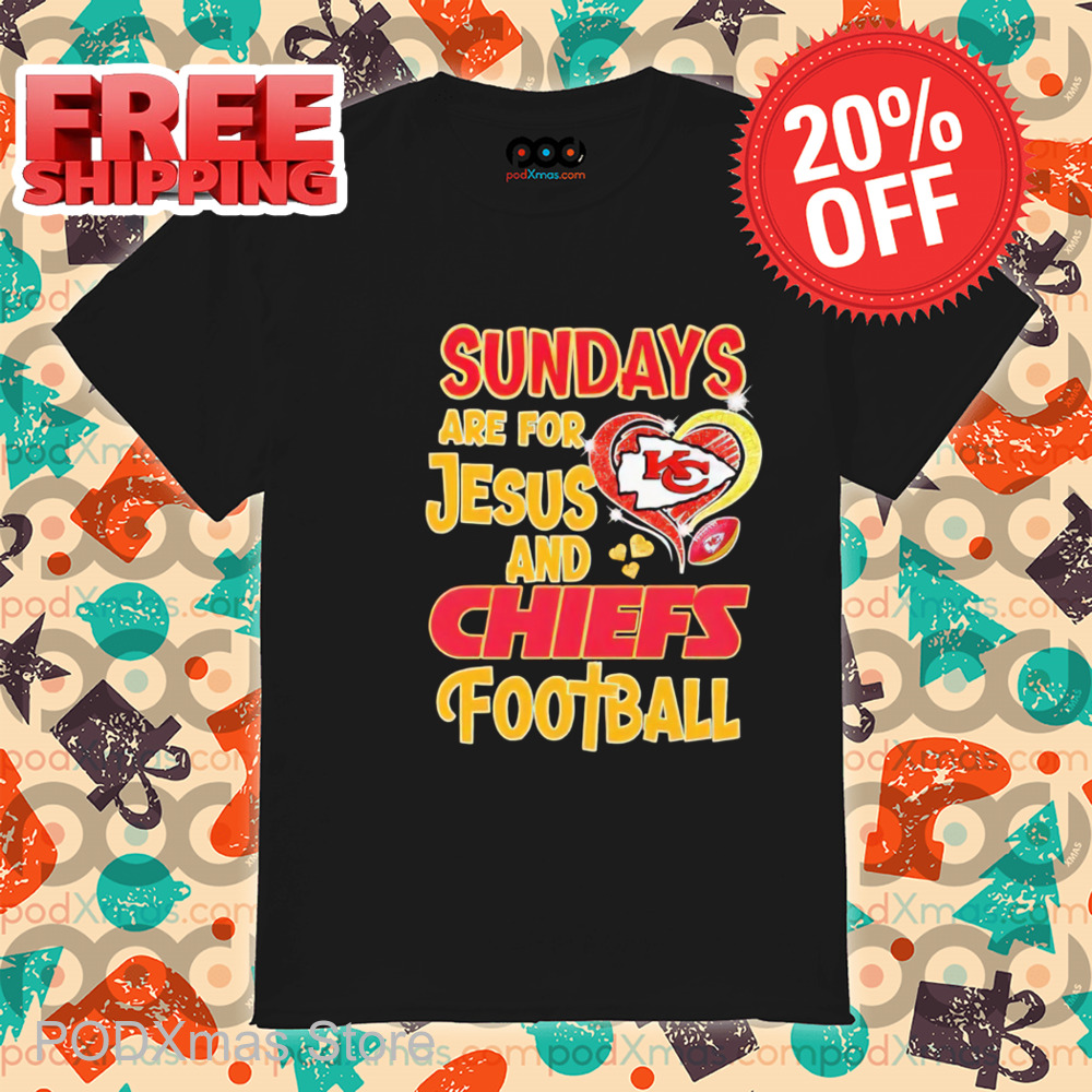 Kansas City Chiefs Sundays Are For Jesus And Chiefs Football Shirt